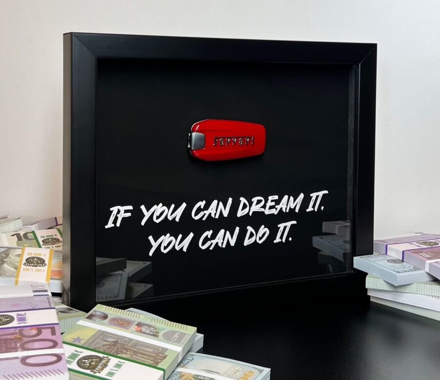 IF YOU CAN DREAM IT YOU CAN DO IT FERRARI