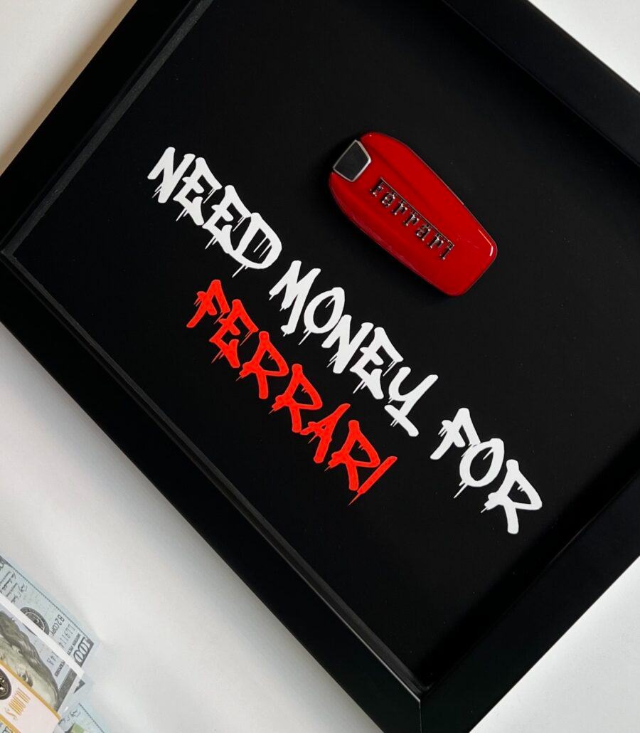 NEED MONEY FOR FERRARI